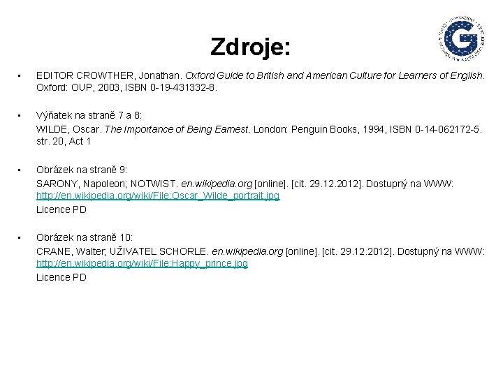 Zdroje: • EDITOR CROWTHER, Jonathan. Oxford Guide to British and American Culture for Learners