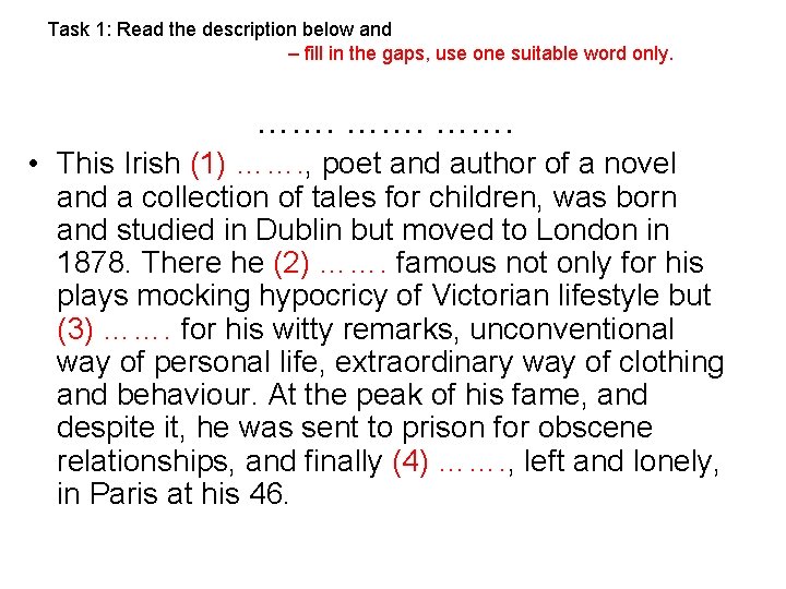 Task 1: Read the description below and – fill in the gaps, use one