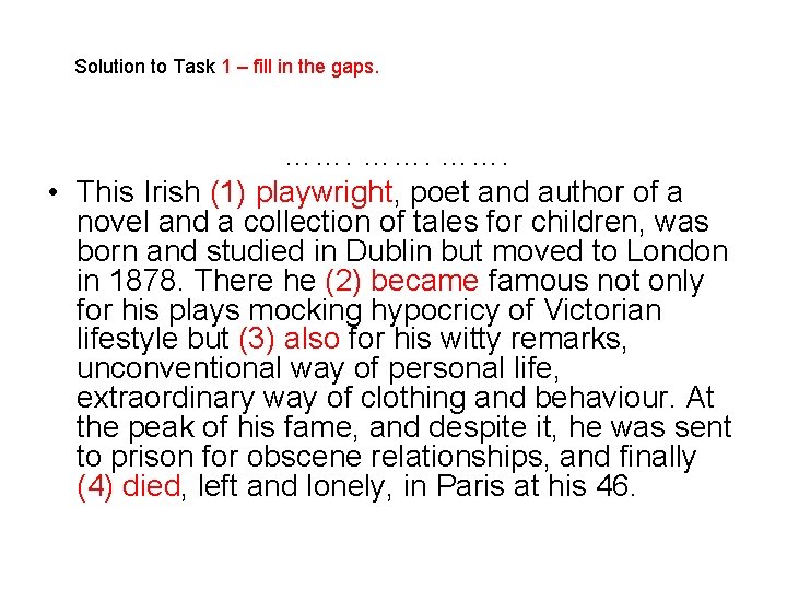 Solution to Task 1 – fill in the gaps. ……. ……. • This Irish