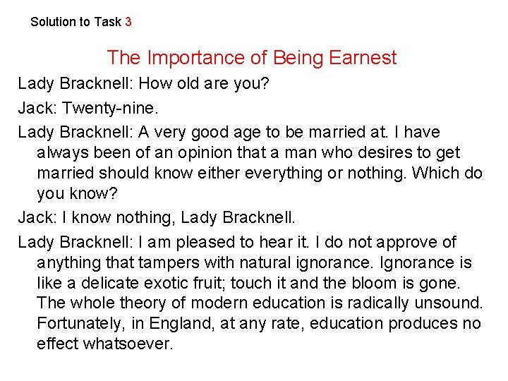 Solution to Task 3 The Importance of Being Earnest Lady Bracknell: How old are