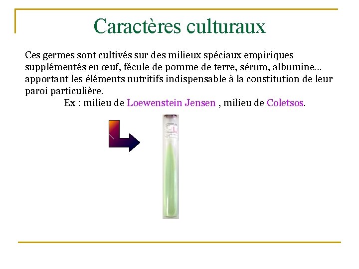 Caractères culturaux Ces germes sont cultivés sur des milieux spéciaux empiriques supplémentés en œuf,