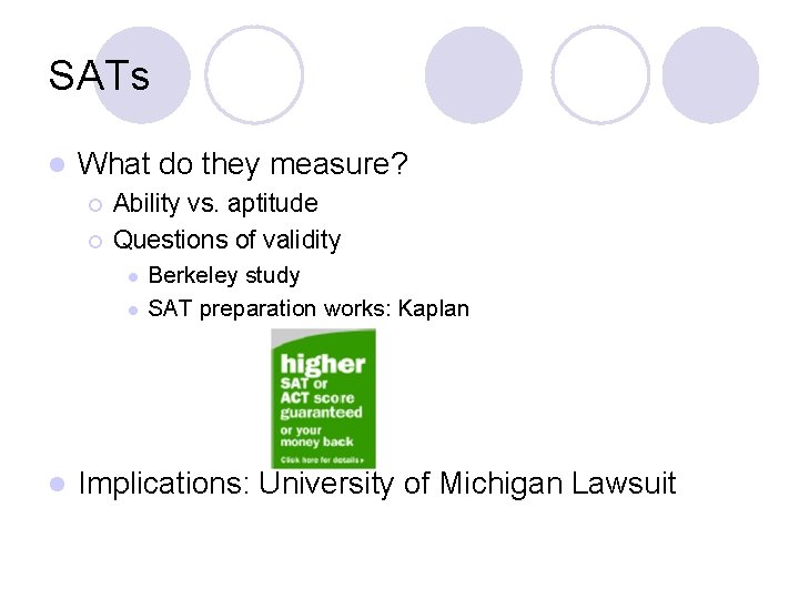 SATs l What do they measure? ¡ ¡ Ability vs. aptitude Questions of validity