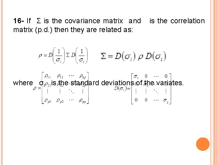 16 - If Σ is the covariance matrix and matrix (p. d. ) then