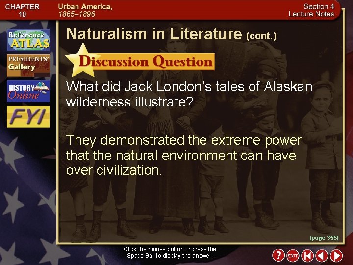 Naturalism in Literature (cont. ) What did Jack London’s tales of Alaskan wilderness illustrate?