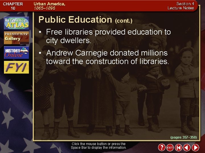 Public Education (cont. ) • Free libraries provided education to city dwellers. • Andrew