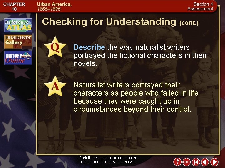 Checking for Understanding (cont. ) Describe the way naturalist writers portrayed the fictional characters