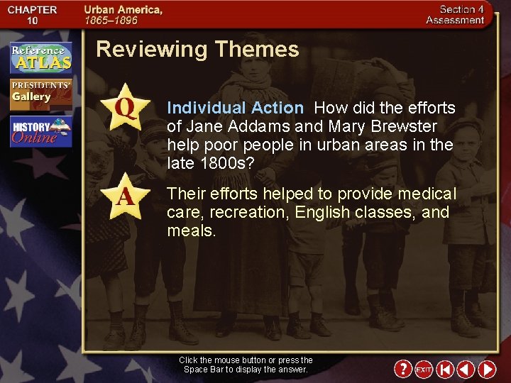Reviewing Themes Individual Action How did the efforts of Jane Addams and Mary Brewster
