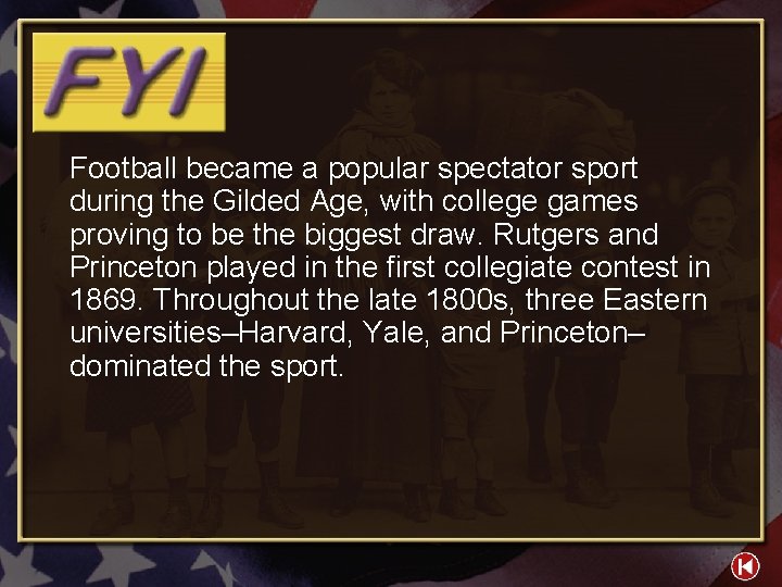 Football became a popular spectator sport during the Gilded Age, with college games proving