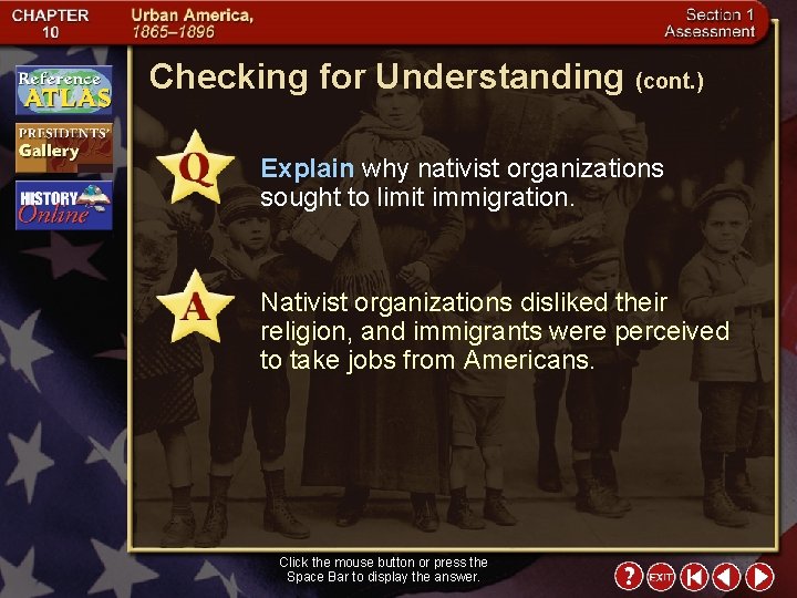 Checking for Understanding (cont. ) Explain why nativist organizations sought to limit immigration. Nativist
