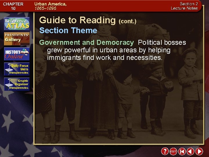Guide to Reading (cont. ) Section Theme Government and Democracy Political bosses grew powerful