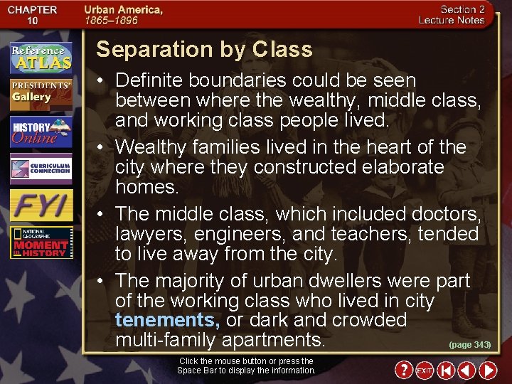 Separation by Class • Definite boundaries could be seen between where the wealthy, middle