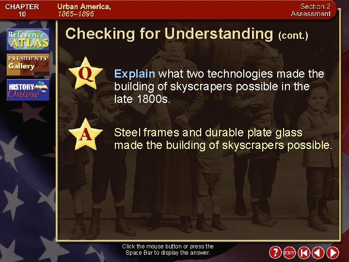 Checking for Understanding (cont. ) Explain what two technologies made the building of skyscrapers