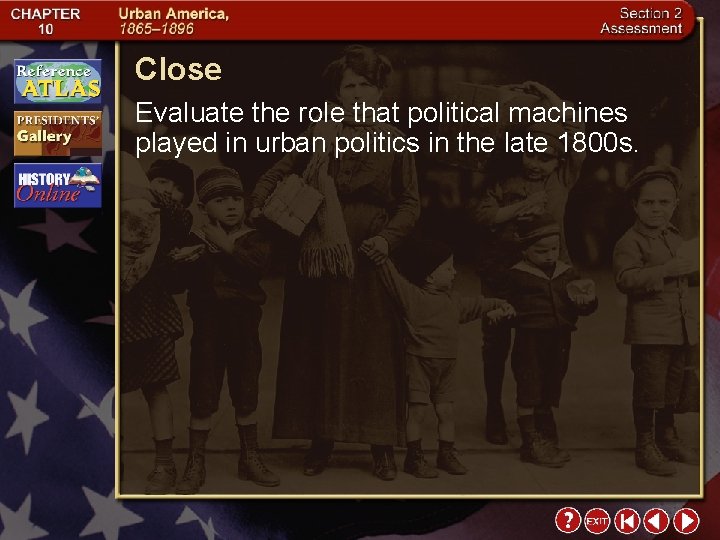 Close Evaluate the role that political machines played in urban politics in the late