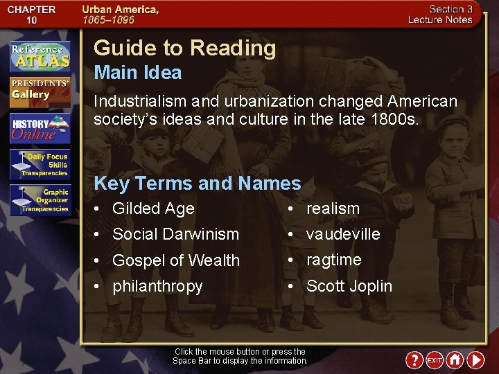 Guide to Reading Main Idea Industrialism and urbanization changed American society’s ideas and culture