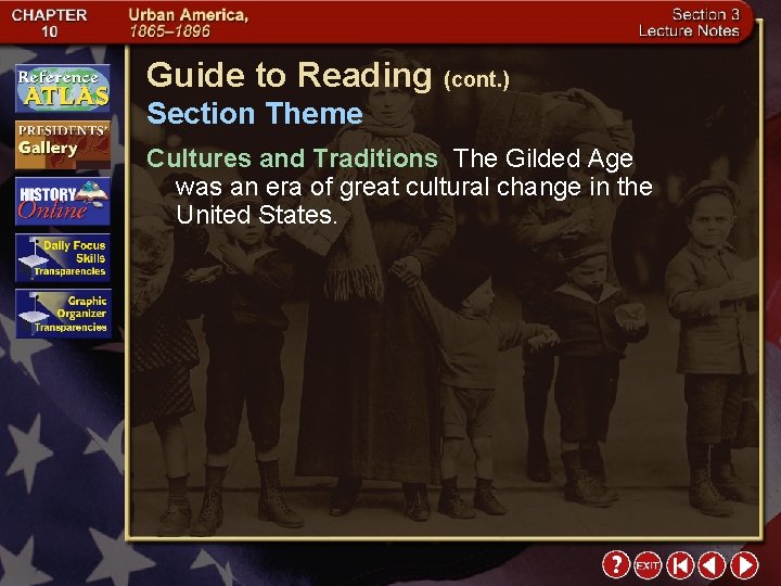 Guide to Reading (cont. ) Section Theme Cultures and Traditions The Gilded Age was