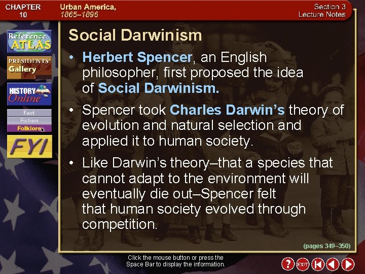 Social Darwinism • Herbert Spencer, an English philosopher, first proposed the idea of Social