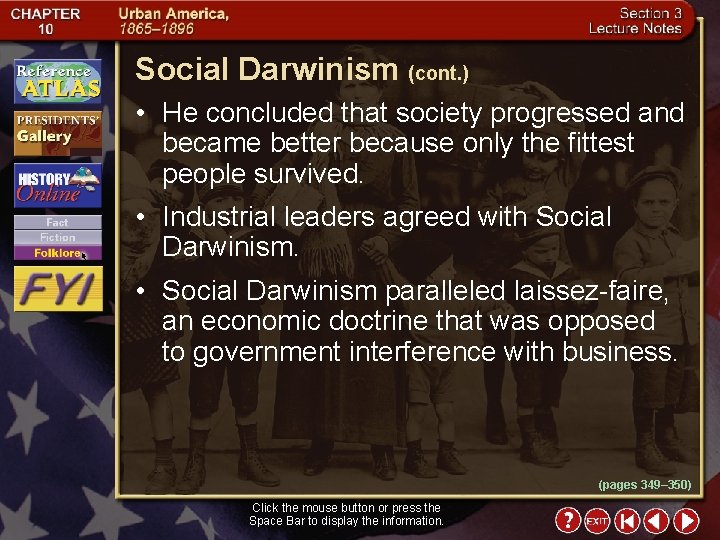 Social Darwinism (cont. ) • He concluded that society progressed and became better because