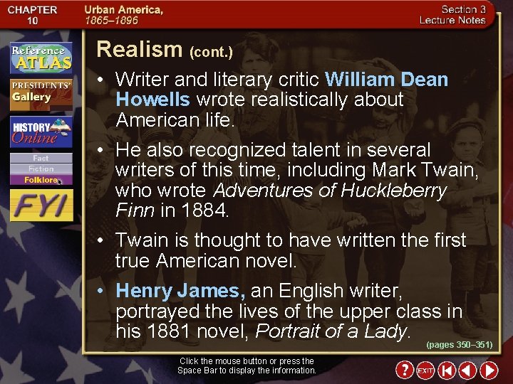 Realism (cont. ) • Writer and literary critic William Dean Howells wrote realistically about