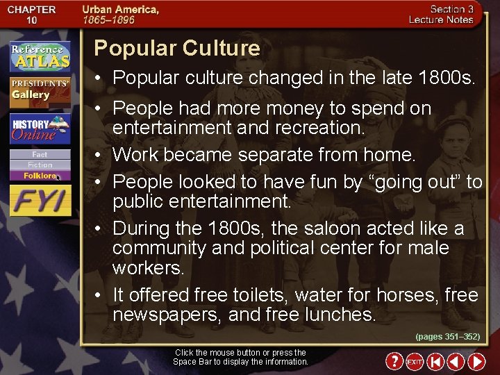 Popular Culture • Popular culture changed in the late 1800 s. • People had