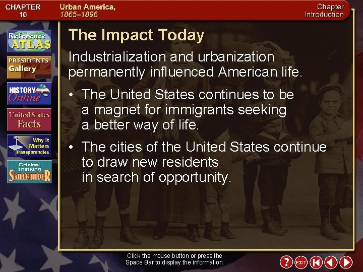 The Impact Today Industrialization and urbanization permanently influenced American life. • The United States