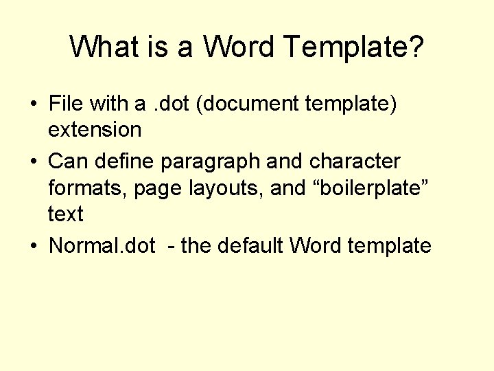What is a Word Template? • File with a. dot (document template) extension •