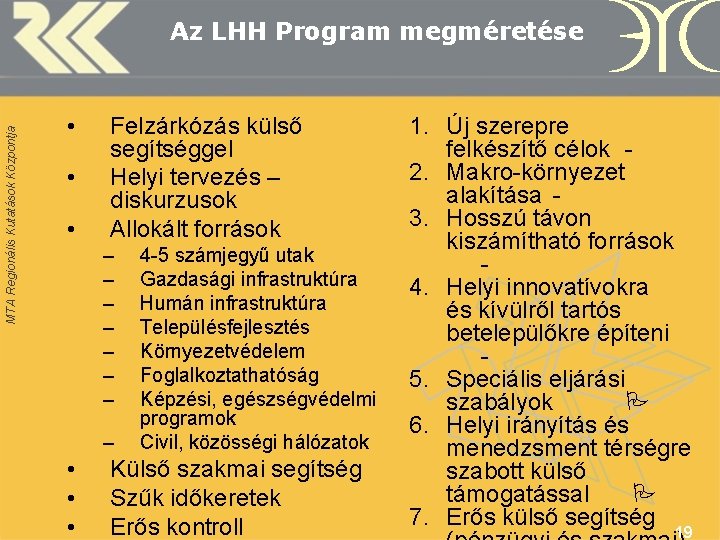 MTA Regionális Kutatások Központja Az LHH Program megméretése • • • Felzárkózás külső segítséggel