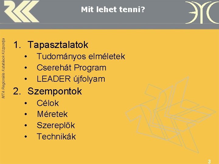 MTA Regionális Kutatások Központja Mit lehet tenni? 1. Tapasztalatok • • • Tudományos elméletek