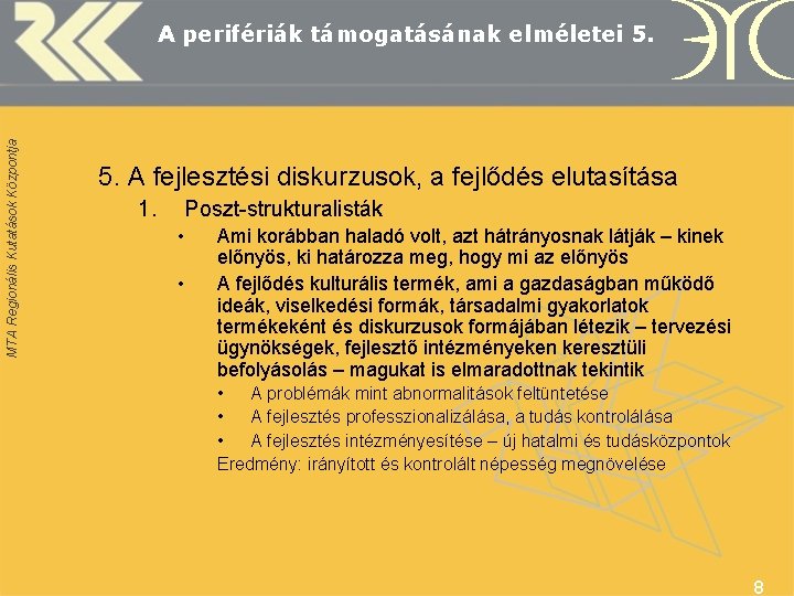 MTA Regionális Kutatások Központja A perifériák támogatásának elméletei 5. A fejlesztési diskurzusok, a fejlődés