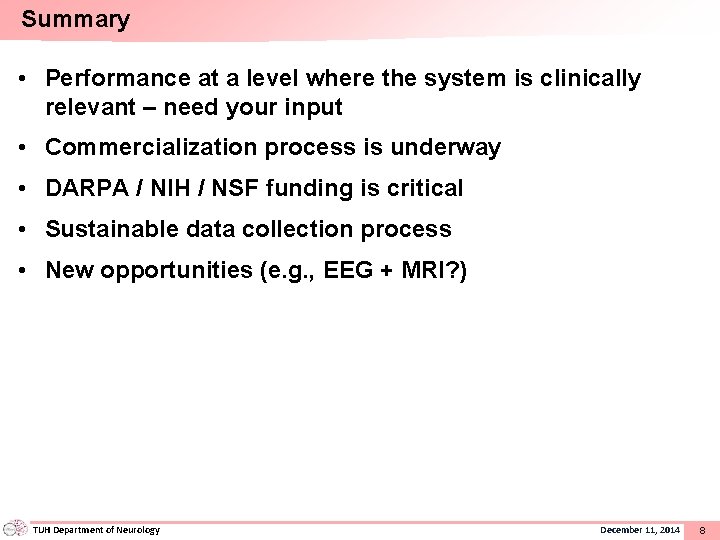 Summary • Performance at a level where the system is clinically relevant – need