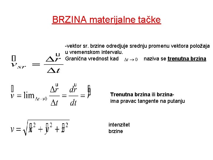 BRZINA materijalne tačke -vektor sr. brzine odredjuje srednju promenu vektora položaja u vremenskom intervalu.