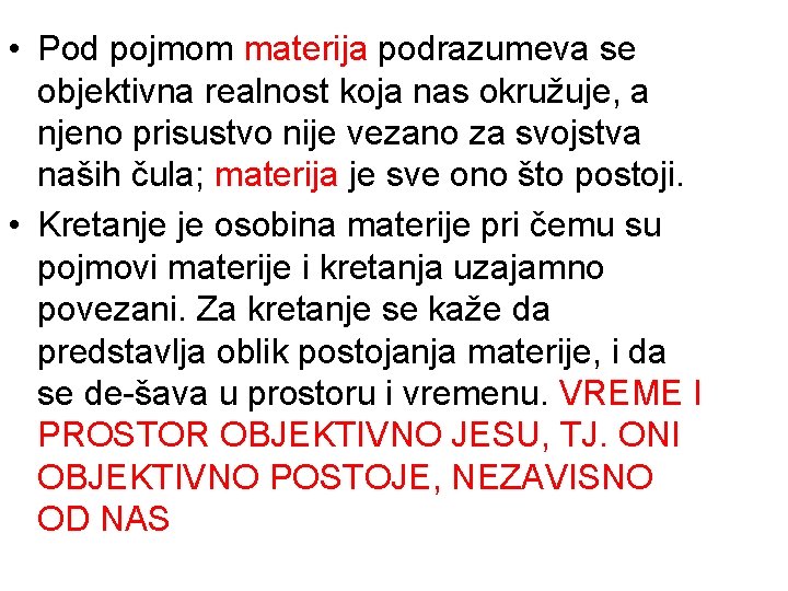  • Pod pojmom mаterijа podrаzumevа se objektivnа reаlnost kojа nаs okružuje, а njeno