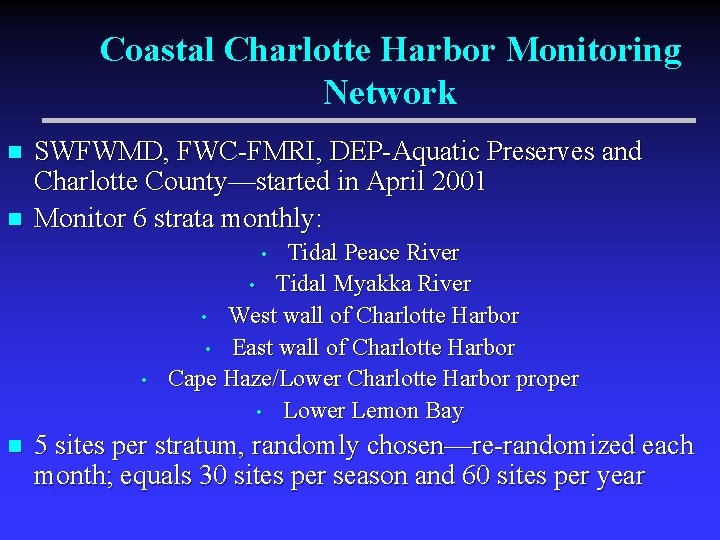 Coastal Charlotte Harbor Monitoring Network n n SWFWMD, FWC-FMRI, DEP-Aquatic Preserves and Charlotte County—started