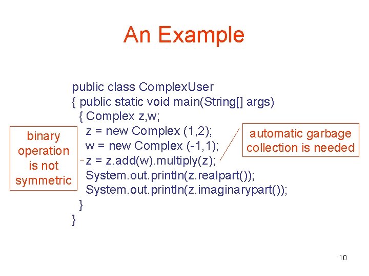 An Example public class Complex. User { public static void main(String[] args) { Complex