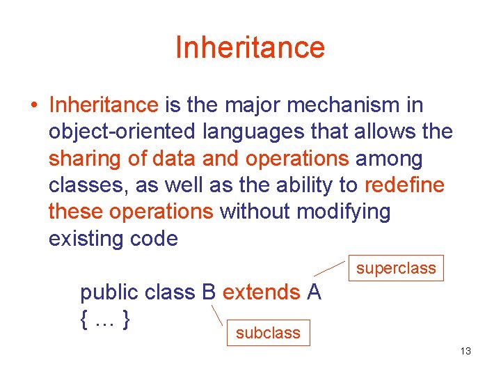 Inheritance • Inheritance is the major mechanism in object-oriented languages that allows the sharing