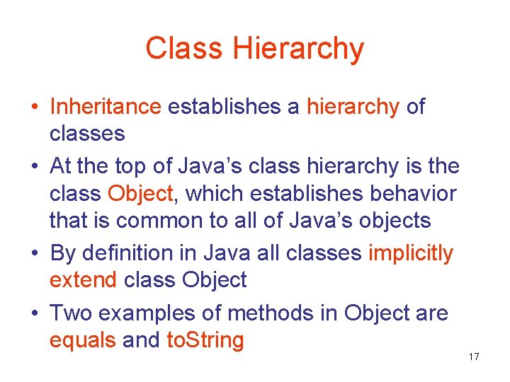 Class Hierarchy • Inheritance establishes a hierarchy of classes • At the top of