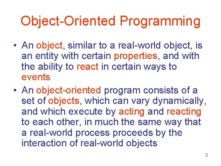 Object-Oriented Programming • An object, similar to a real-world object, is an entity with