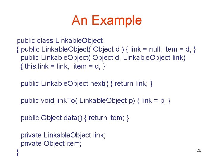 An Example public class Linkable. Object { public Linkable. Object( Object d ) {