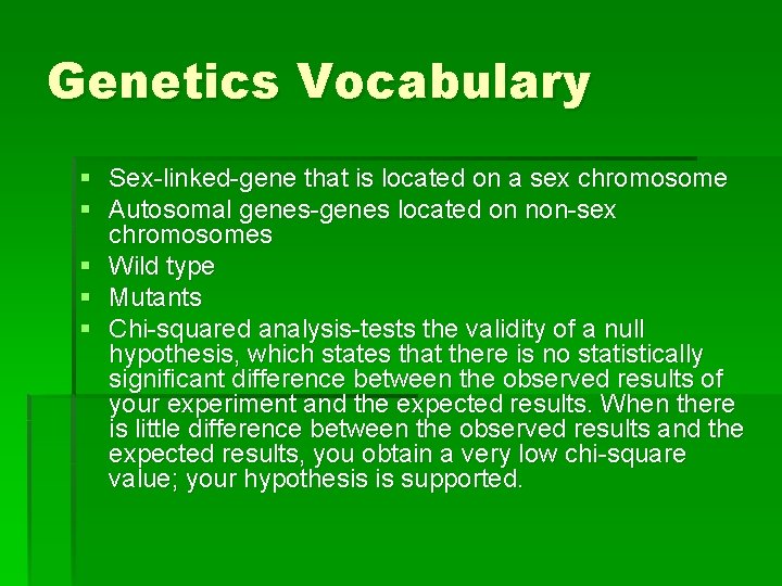 Genetics Vocabulary § Sex-linked-gene that is located on a sex chromosome § Autosomal genes-genes