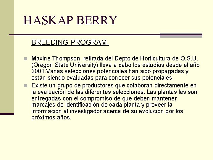 HASKAP BERRY BREEDING PROGRAM. n Maxine Thompson, retirada del Depto de Horticultura de O.