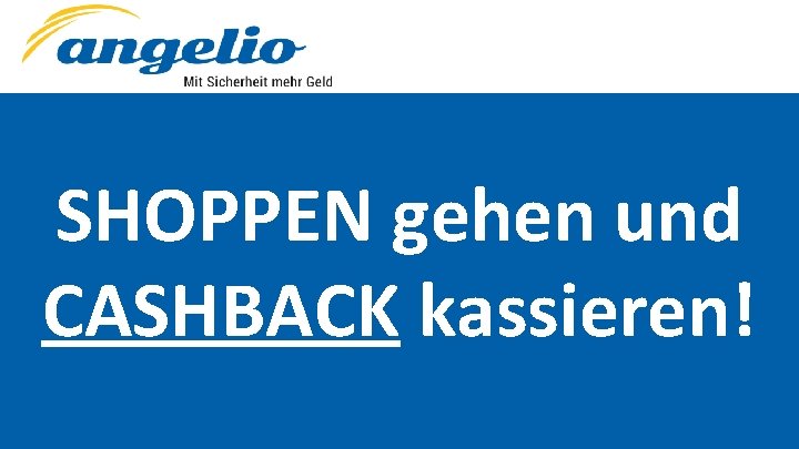 SHOPPEN gehen und CASHBACK kassieren! 