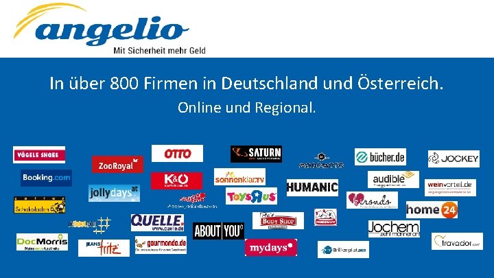 In über 800 Firmen in Deutschland und Österreich. Online und Regional. 