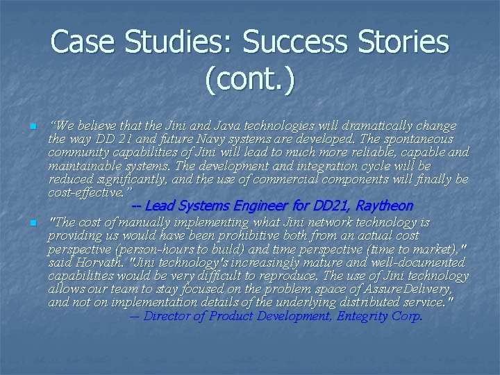 Case Studies: Success Stories (cont. ) n “We believe that the Jini and Java Case Studies: Success Stories (cont. ) n “We believe that the Jini and Java