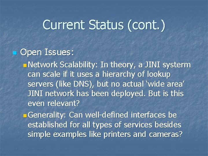 Current Status (cont. ) n Open Issues: n Network Scalability: In theory, a JINI Current Status (cont. ) n Open Issues: n Network Scalability: In theory, a JINI