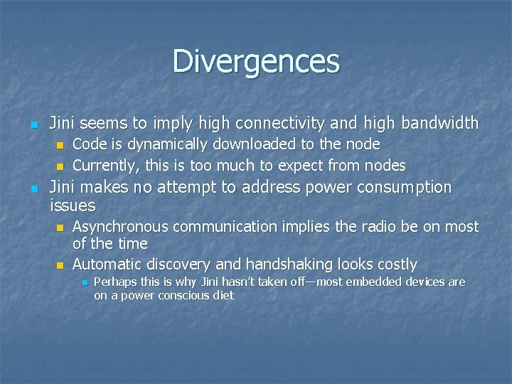 Divergences n Jini seems to imply high connectivity and high bandwidth n n n Divergences n Jini seems to imply high connectivity and high bandwidth n n n