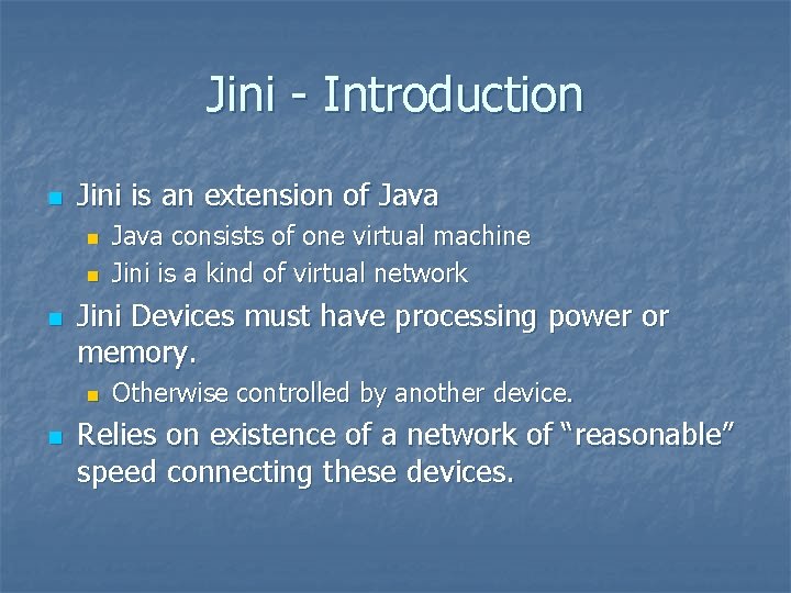 Jini - Introduction n Jini is an extension of Java n n n Jini Jini - Introduction n Jini is an extension of Java n n n Jini