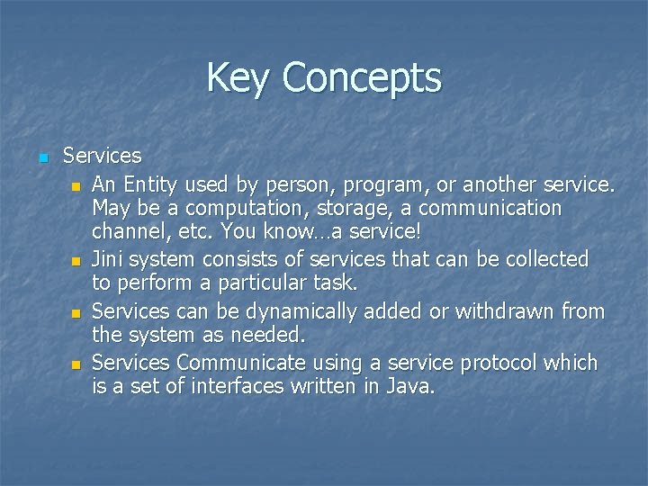 Key Concepts n Services n An Entity used by person, program, or another service. Key Concepts n Services n An Entity used by person, program, or another service.