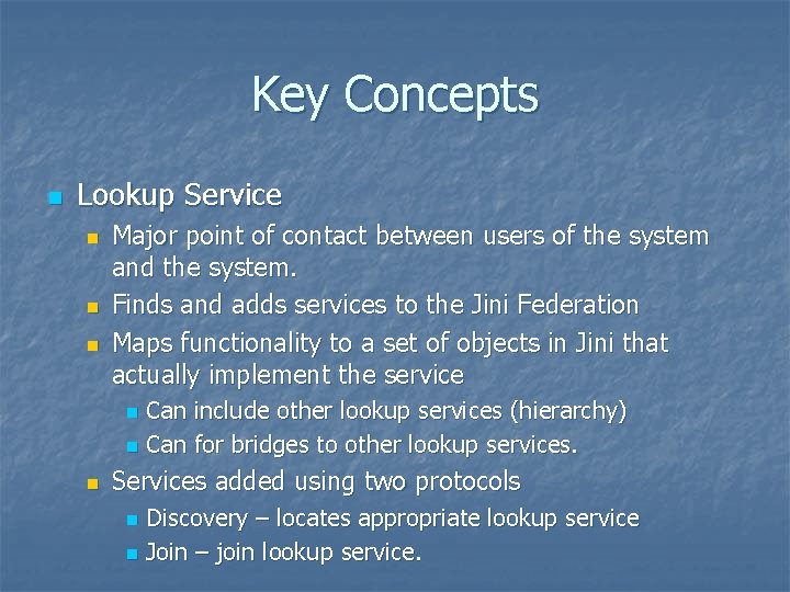Key Concepts n Lookup Service n n n Major point of contact between users Key Concepts n Lookup Service n n n Major point of contact between users