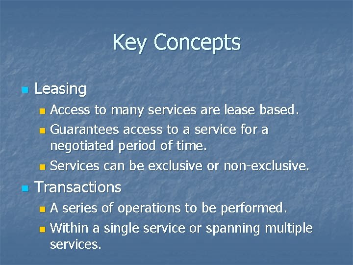 Key Concepts n Leasing Access to many services are lease based. n Guarantees access Key Concepts n Leasing Access to many services are lease based. n Guarantees access