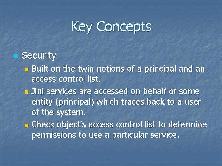 Key Concepts n Security Built on the twin notions of a principal and an Key Concepts n Security Built on the twin notions of a principal and an