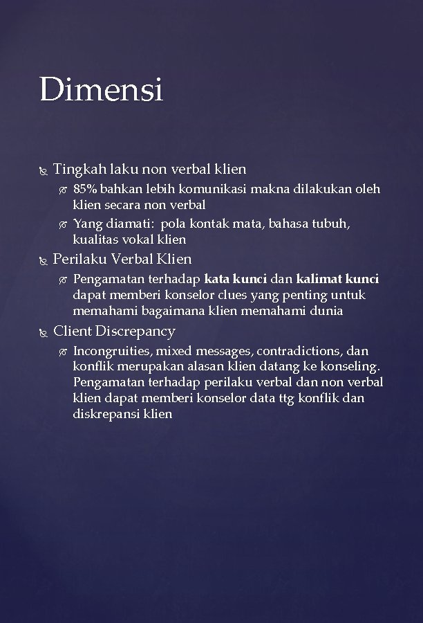 Dimensi Tingkah laku non verbal klien Perilaku Verbal Klien 85% bahkan lebih komunikasi makna